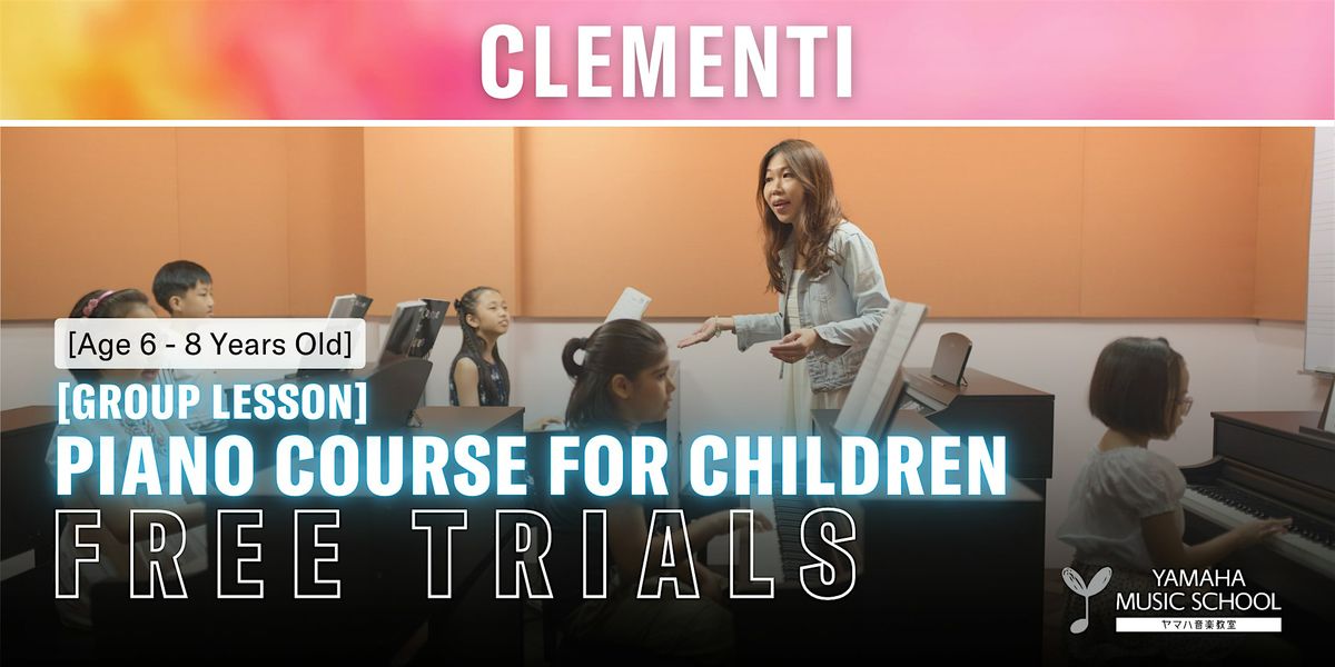 Piano Course for Children (Age 6 - 8) @ Clementi