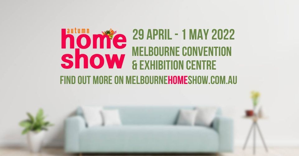 The Melbourne Autumn Home Show 2022