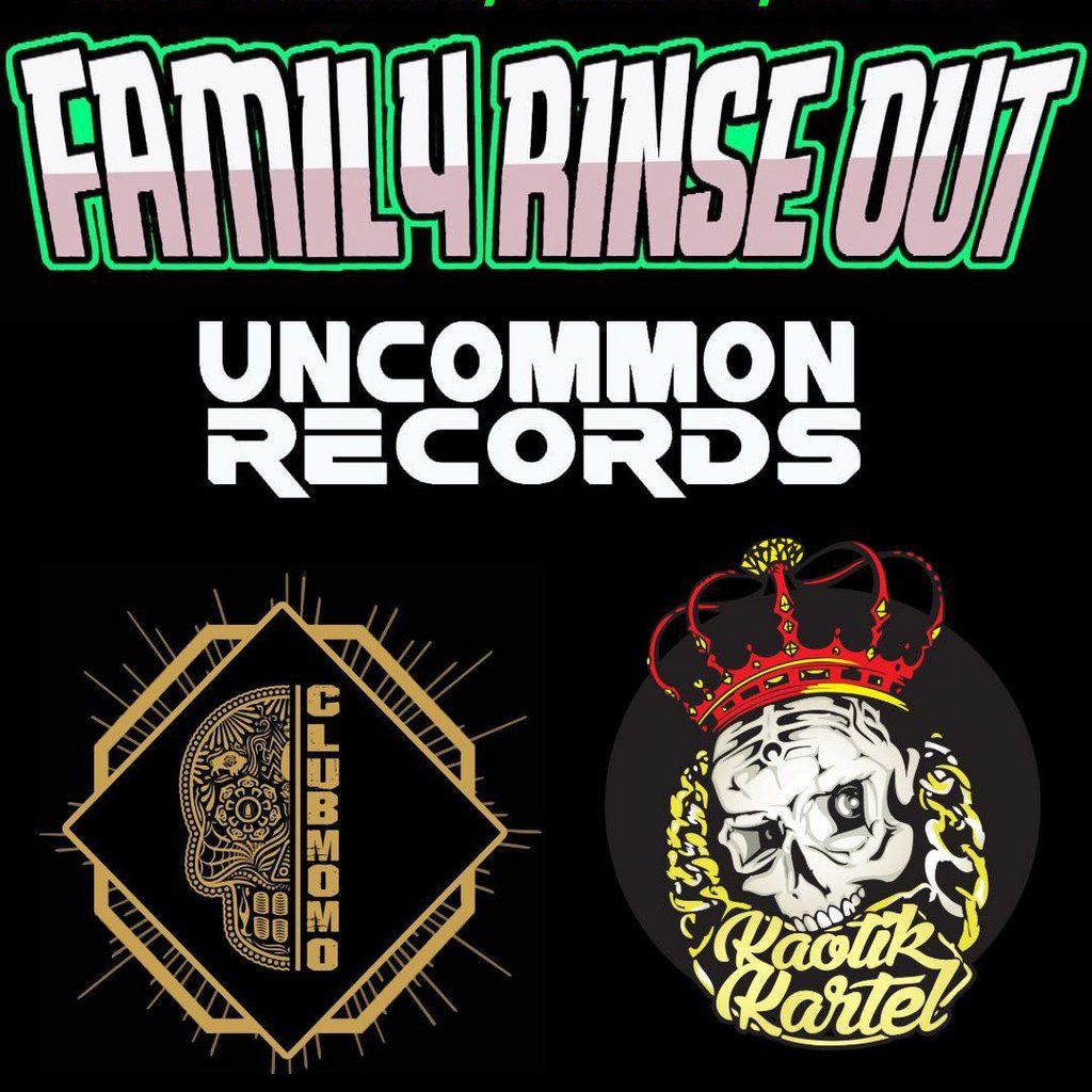 Family Rinse Out - Uncommon Records x Kaotik Kartel x Club Momo