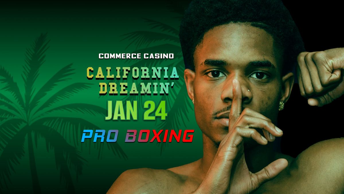California Dreamin' | PRO BOXING | COMMERCE CASINO