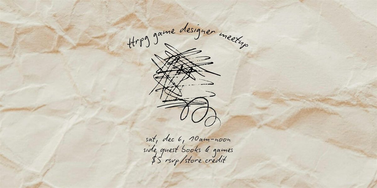 TTRPG Game Designer Meetup @ SQBG