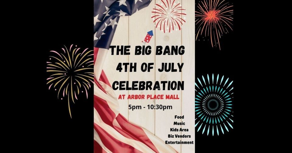 The Big Bang 4th Of July Celebration At Arbor Place Mall 6700 Douglas the-big-bang-4th-of-july-celebration-at-arbor-place-mall-6700-douglas