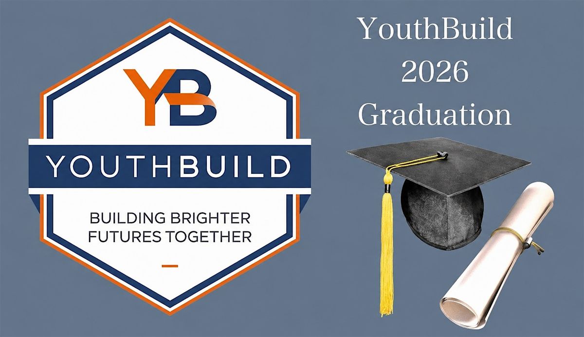 2026 YouthBuild Graduation Milestone Celebration