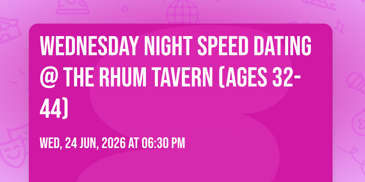 Wednesday Night Speed Dating @ The Rhum Tavern (Ages 32-44)