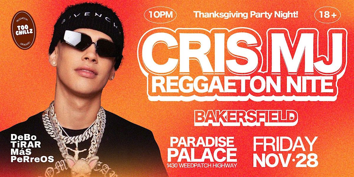 CRIS MJ NIGHT @ PARADISE PALACE 18+ BAKERSFIELD THANKSGIVING WEEKEND