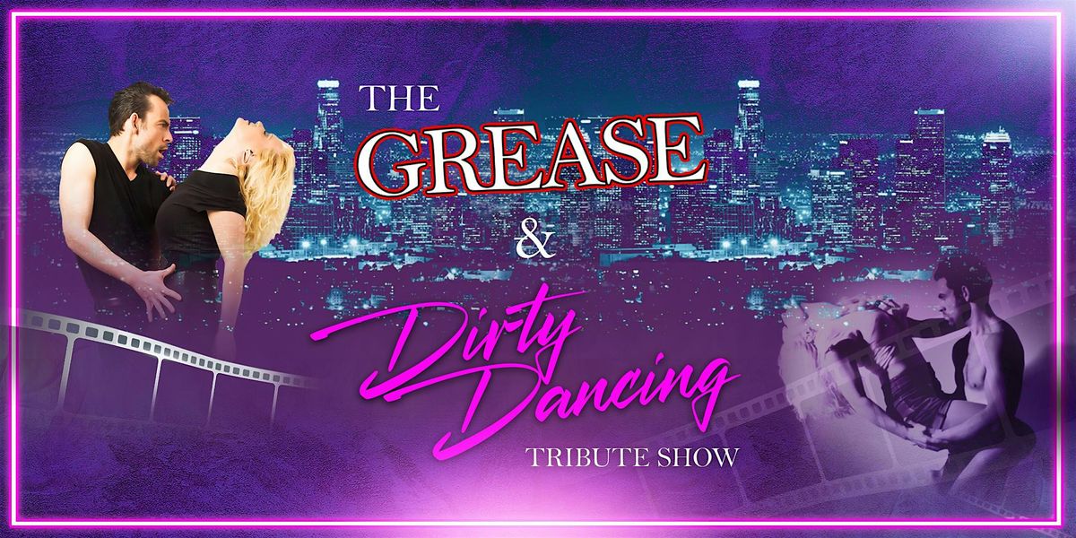Grease & Dirty Dancing Tribute Night \u2013 The Ultimate Movie Magic Experience!