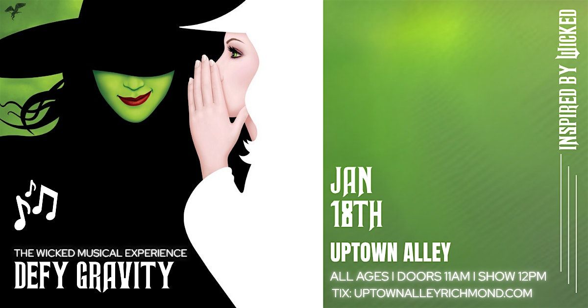 Defy Gravity: The Wicked Musical Experience at Uptown Alley