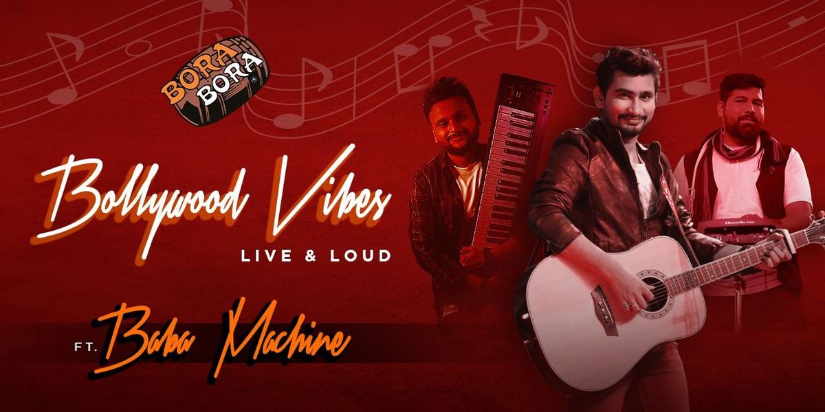 Bollywood Vibes ft. Baba Machine at Bora Bora Juhu