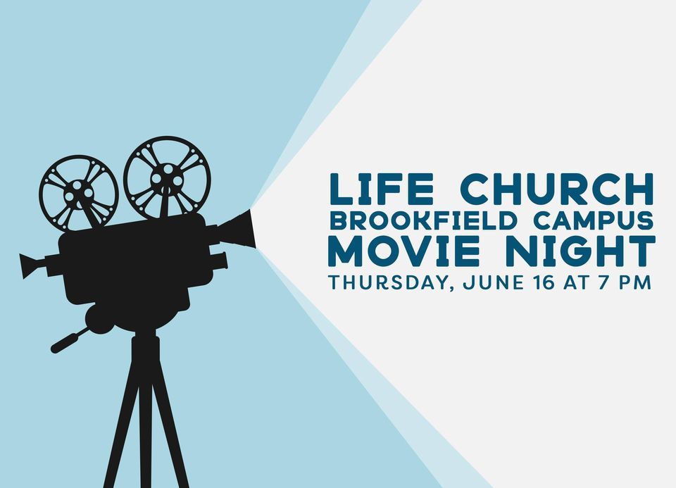 Brookfield Campus Movie Night Life Church Brookfield Campus June