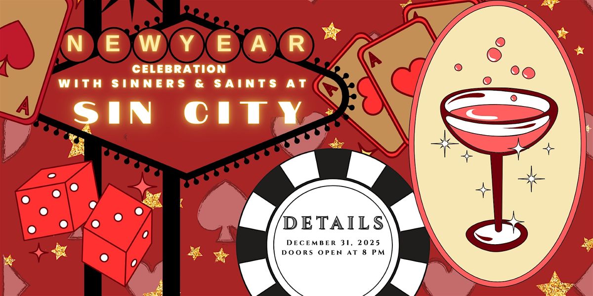 Sinners & Saints New Years Eve Party:  A Night in Sin City