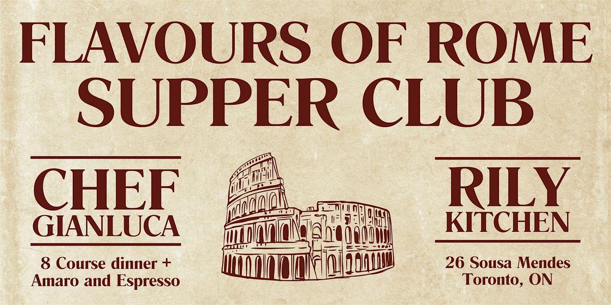 Flavours of Rome SUPPER CLUB in Toronto at Rily Kitchen, Toronto on ...