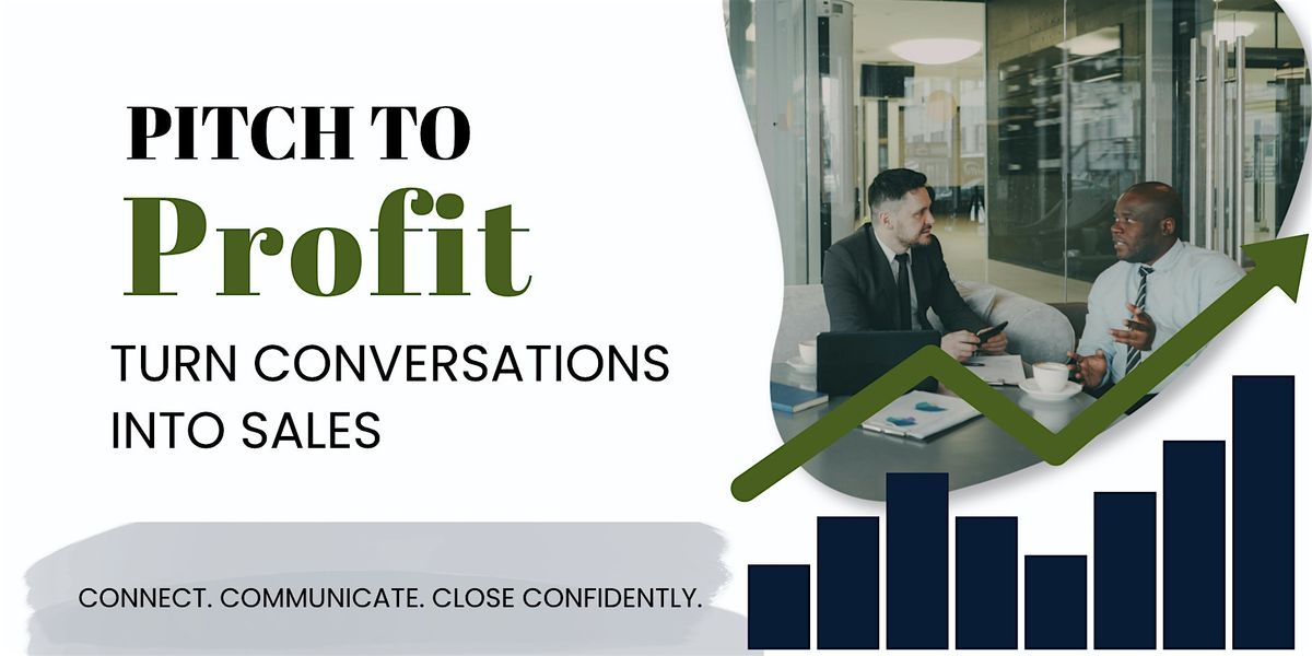 Pitch to Profit: Turn Conversations Into Sales