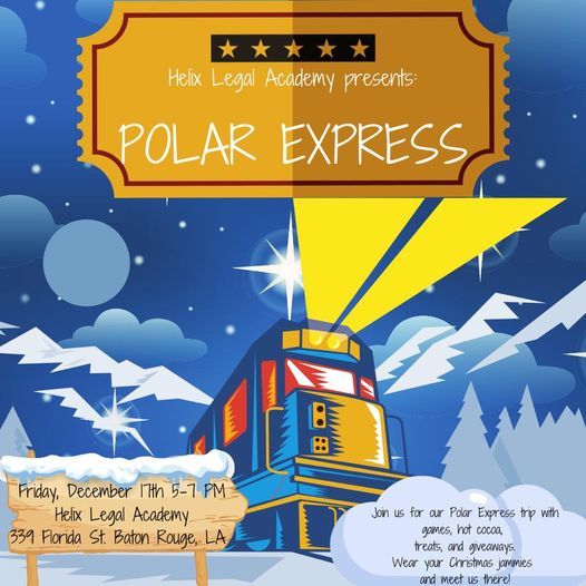 Helix Legal Academy presents: Polar Express | 339 Florida St, Baton ...