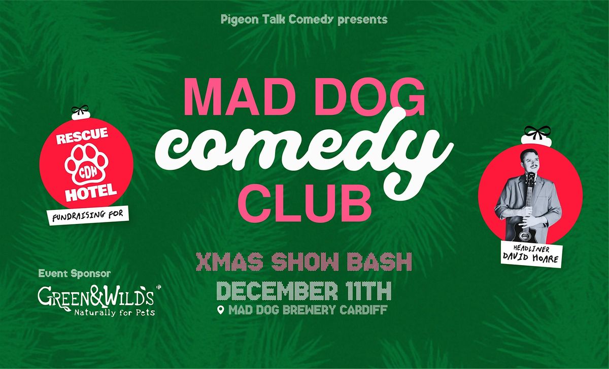 Mad Dog Comedy Club - December 11th *XMAS SHOW BASH*