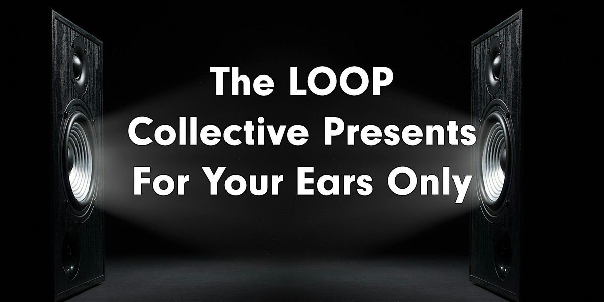 The LOOP Collective Presents: For Your Ears Only - The Y2K Era