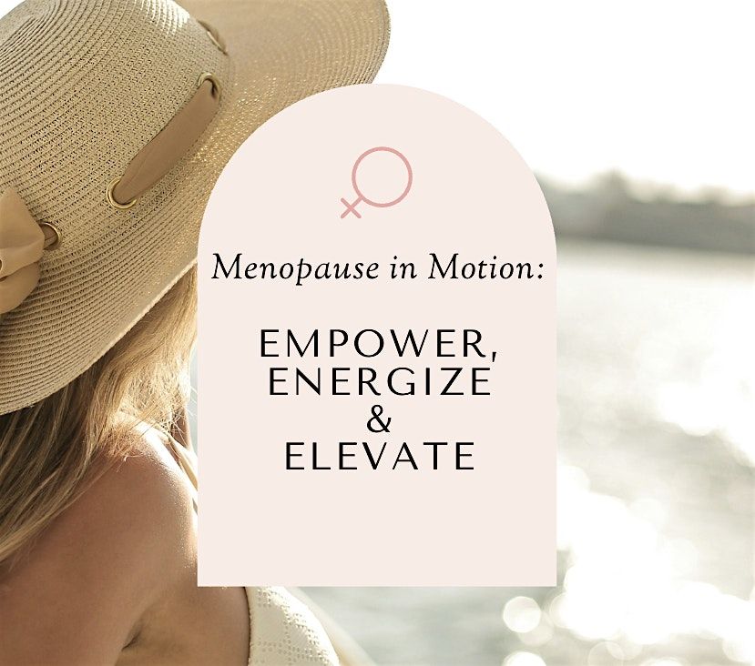 Menopause in Motion - Empower, Energize & Elevate
