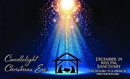 2022 Christmas Eve Services At Westlink United Methodist Church In Wichita Kansas Candlelight Christmas Eve Service | First United Methodist Church, Wichita,  Ks | December 24, 2021