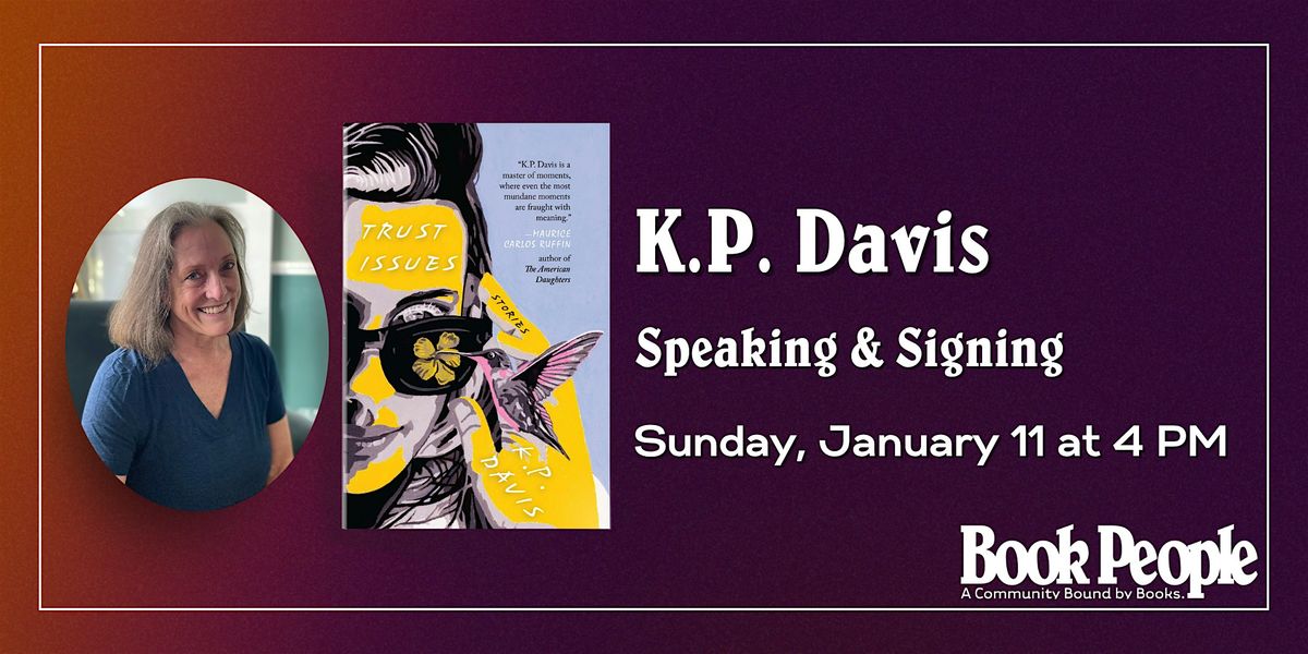 BookPeople Presents: K.P. Davis - Trust Issues
