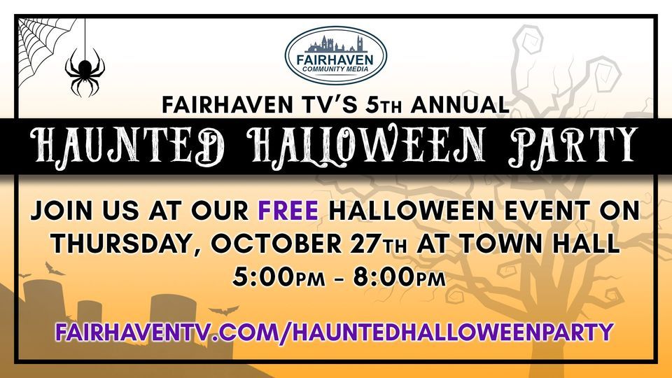 5th Annual Haunted Halloween Party Fairhaven Town Hall October 27, 2022