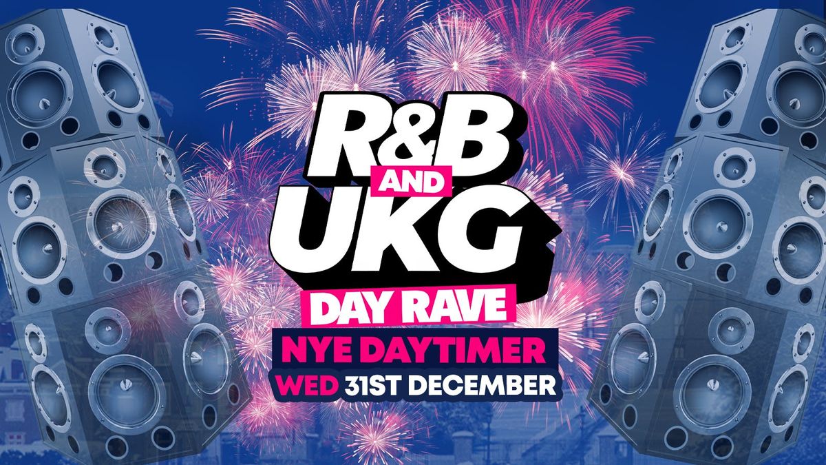 R&B & UKG DAY RAVE : NYE DAYTIME : Windsor