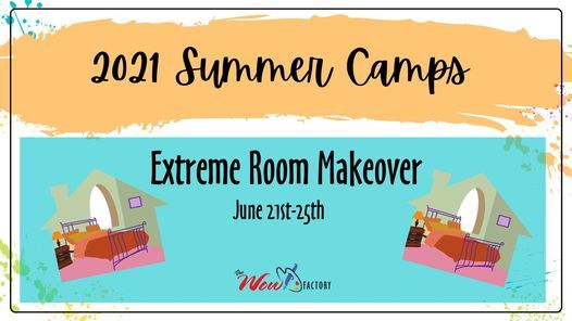 Summer Camp 2021 Extreme Room Makeover The Wow Factory Morgantown Wv June 21 2021