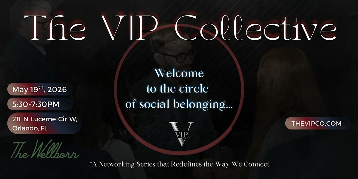 The VIP Collective - A Networking Series that Redefines How We Connect