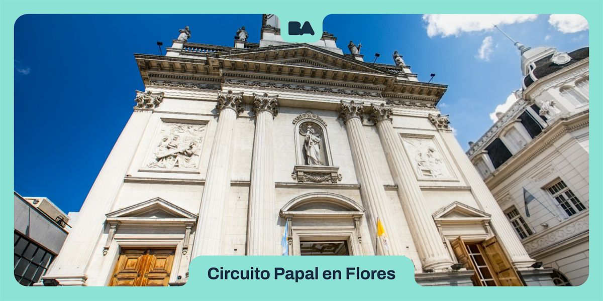 Visita Guiada | Circuito Papal en Flores