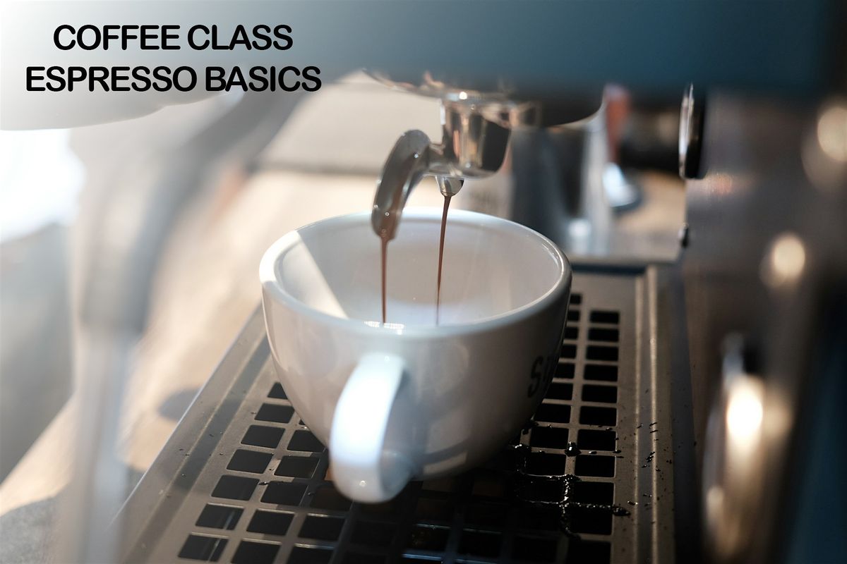 Coffee Class: Espresso. Become an expert home barista.