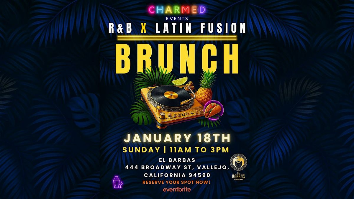 R&B x Latin Fusion BRUNCH | Charmed Events at El Barbas