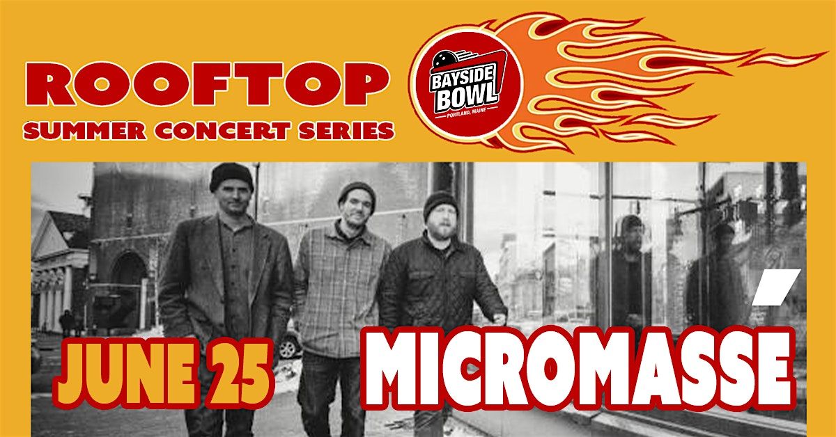 Micromass\u00e9 live on the Bayside Bowl Roof | all-ages