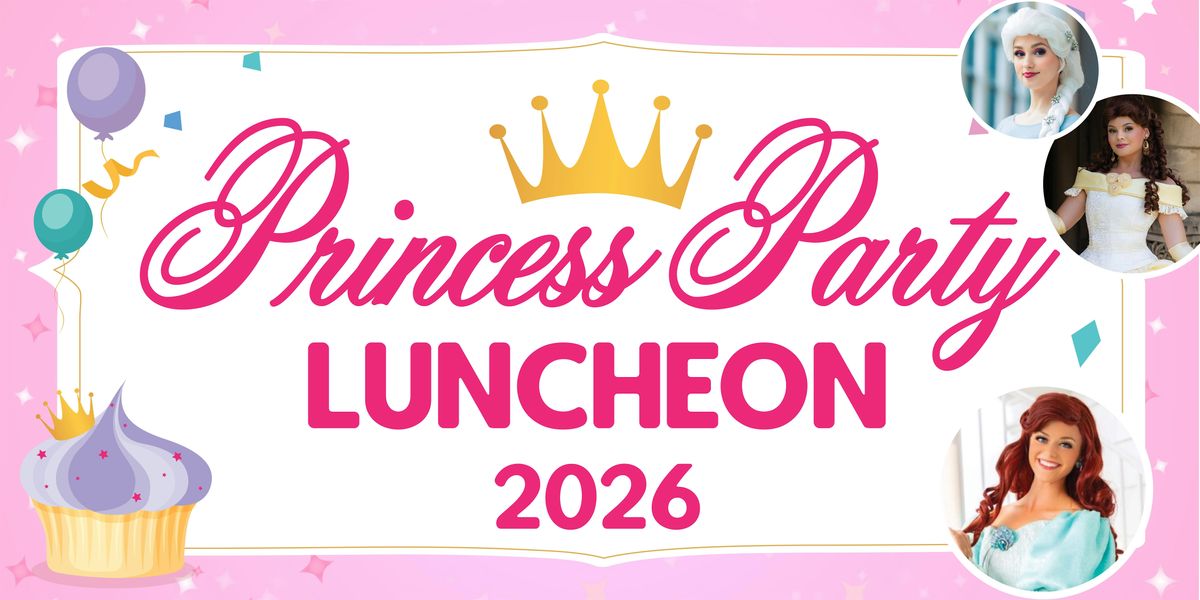 The Bavarian Inn Restaurant Presents: A Princess Party Luncheon