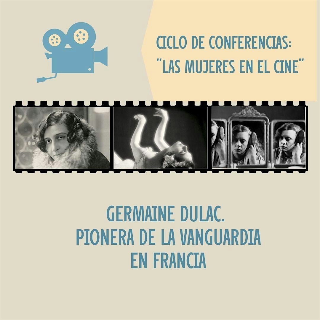 CONFERENCIA: CICLO LAS MUJERES EN EL CINE - GERMAINE DULAC.
