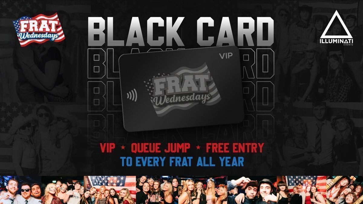 Official Frat Wednesdays - BLACK CARD \ud83c\uddfa\ud83c\uddf8\ud83d\udda4 2026\/27