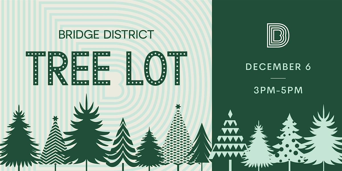 Bridge District Tree Lot