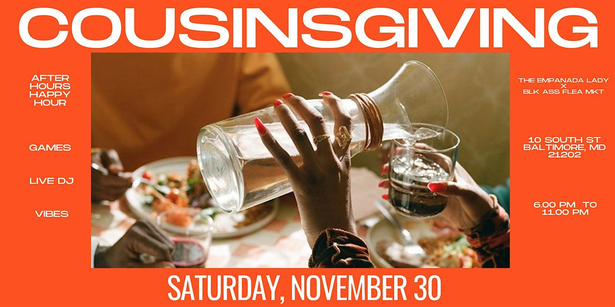 COUSINSGIVING: A BLK ASS FLEA MKT x Empanada Lady Celebration