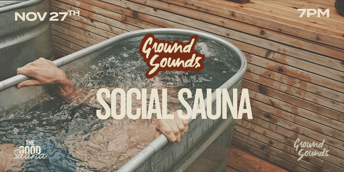 Ground Sounds Social Sauna
