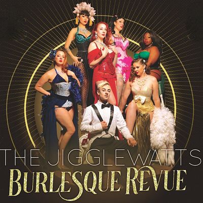 The Jigglewatts Burlesque Revue