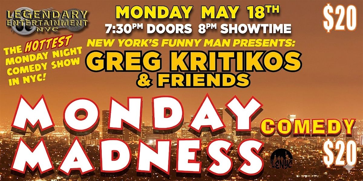 Greg Kritikos Presents: Monday Madness Comedy Show May 18th