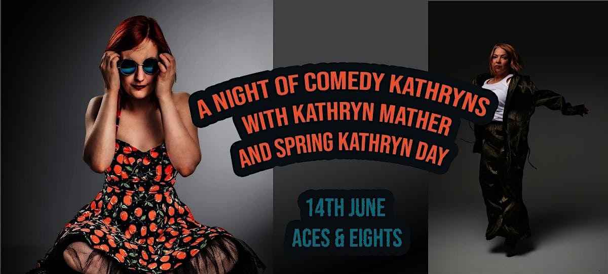 A night of Comedy Kathryns with Kathryn Mather and Spring Kathryn Day