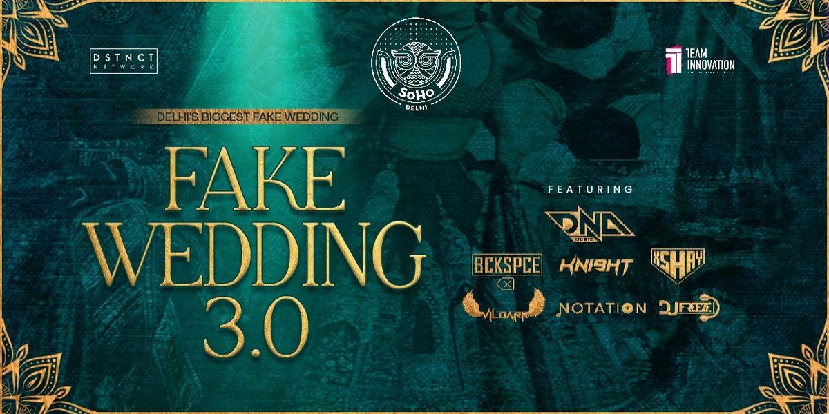 Fake Wedding 3.0 at SoHo Delhi