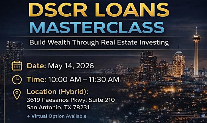 Build Wealth with DSCR Loans (Live + Virtual)