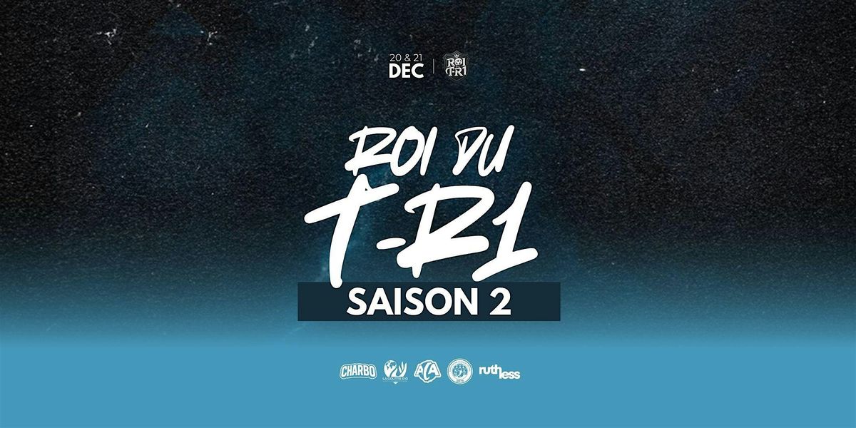 ROI DU T-R1 - SAISON 2
