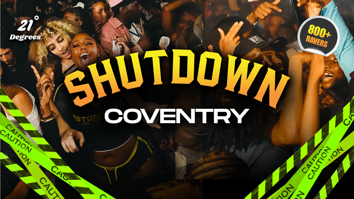 SHUTDOWN COV - Coventry's Most In Demand Event EVER!