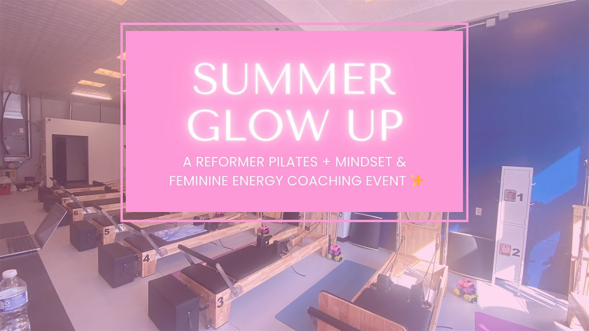 Summer Glow Up: Reformer Pilates + Mindset & Feminine Energy Coaching