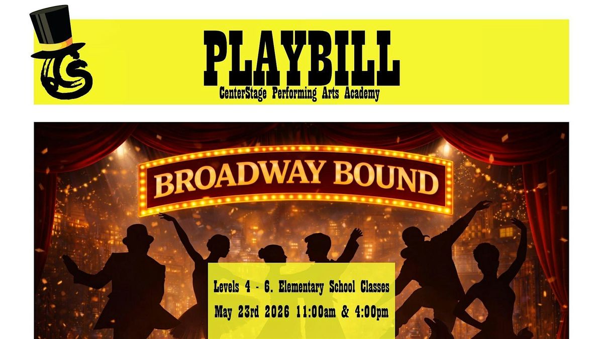 Recital 2026 - Broadway Bound - CenterStage PAA - Saturday 11:00 AM