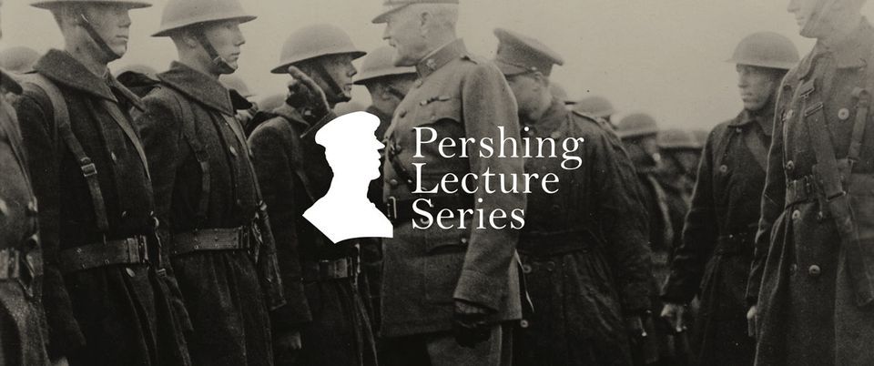 Pershing Lecture Series: Guests of the Kaiser and Spoils of the ...