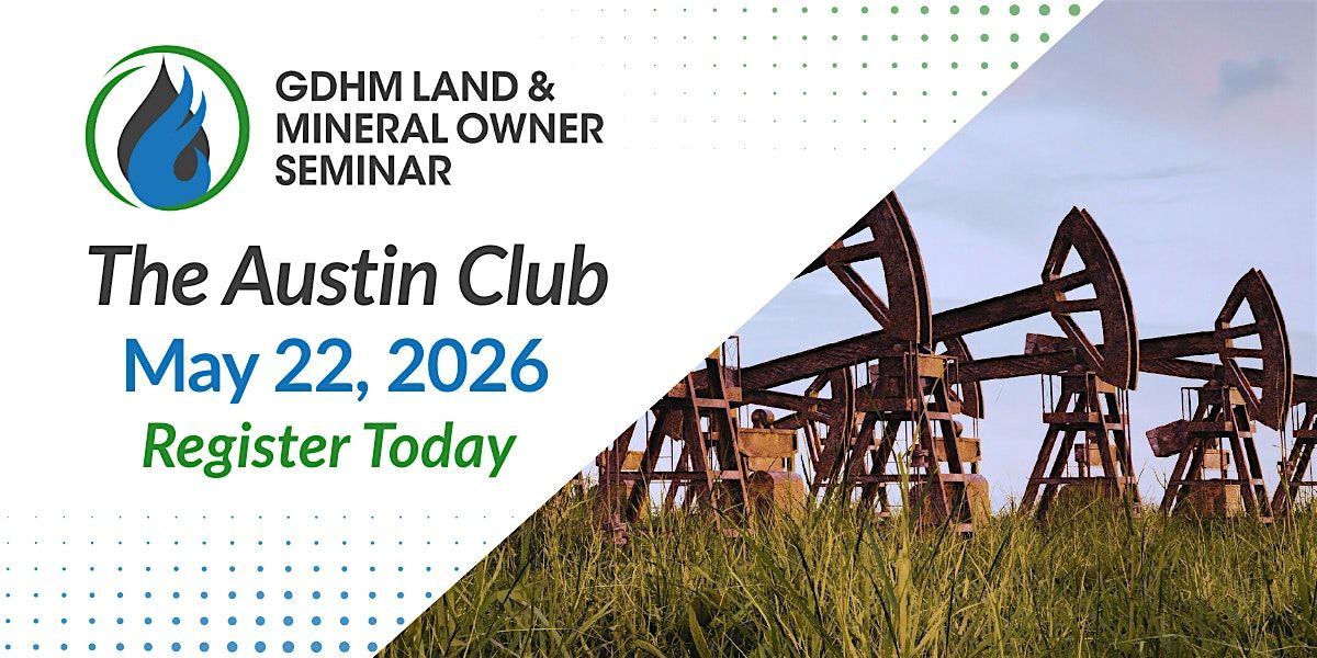 2026 GDHM Land & Mineral Owner Seminar