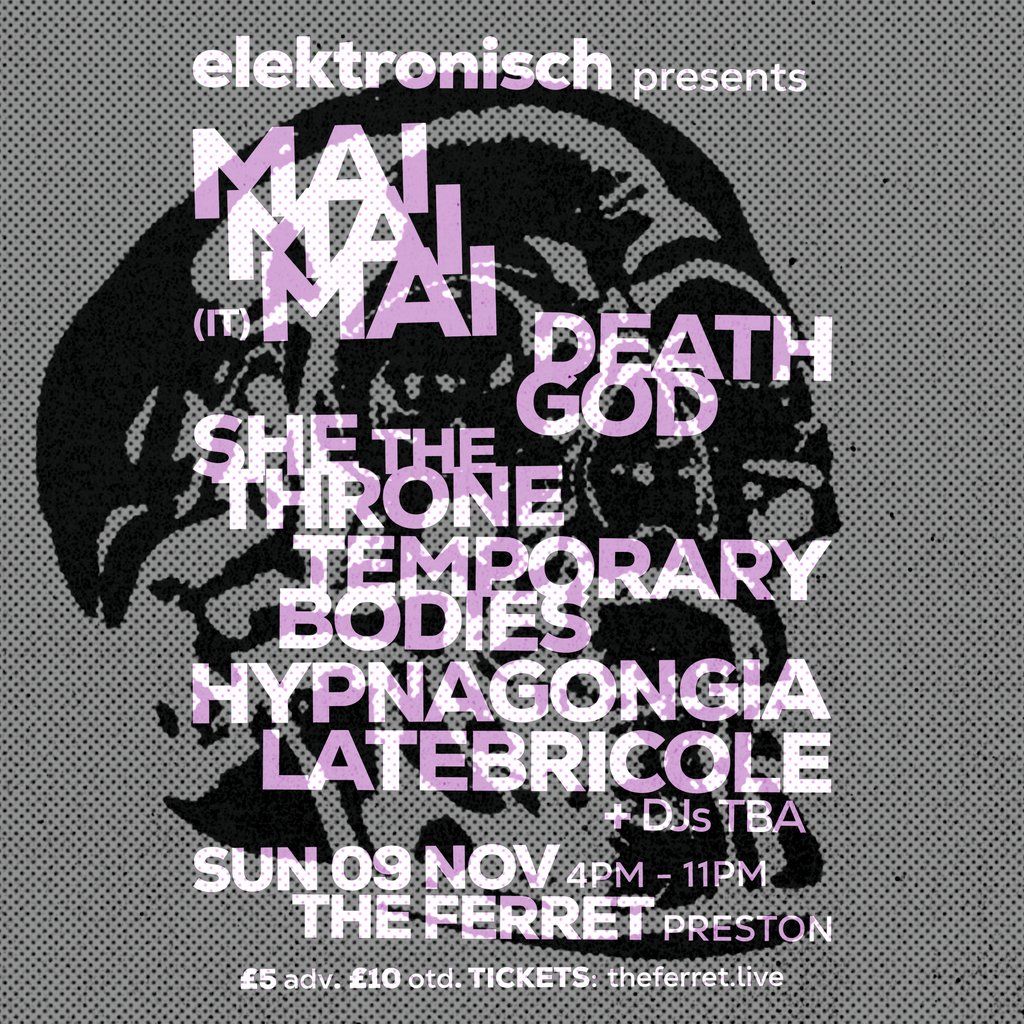 elektronisch: MAI MAI MAI + She The Throne + Death God + more