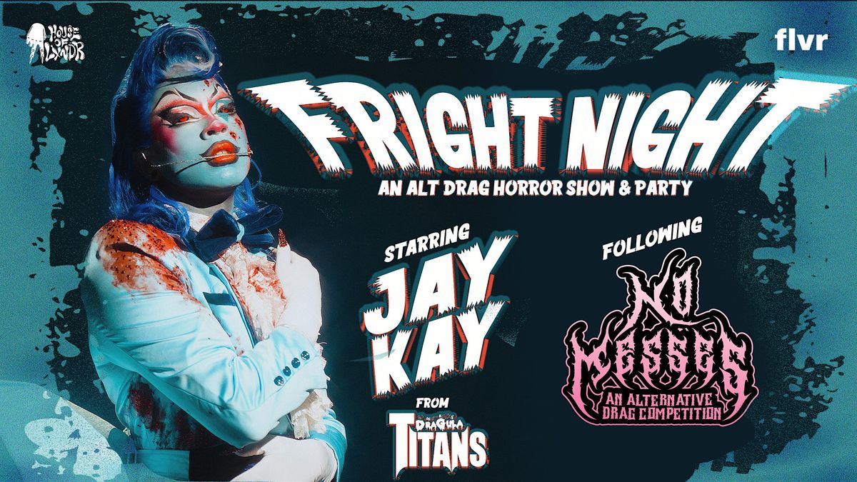 FRIGHT NIGHT! w\/ Jay Kay from Dragula Titans + NO MESSES