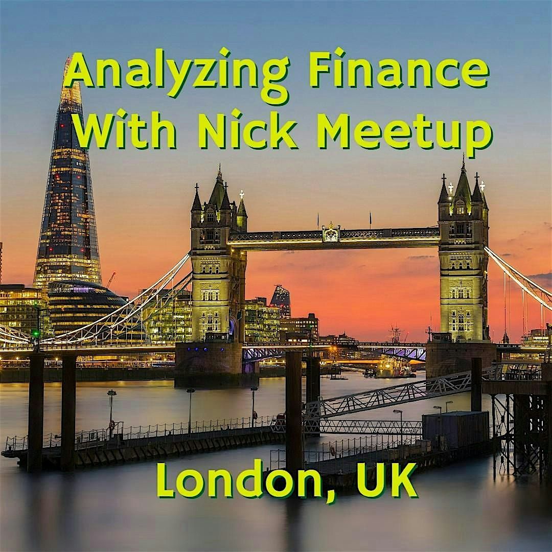 Analyzing Finance with Nick Meetup: London, UK